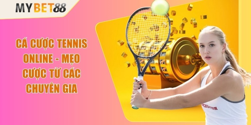 Cá Cược Tennis Online - Mẹo Cược Từ Các Chuyên Gia