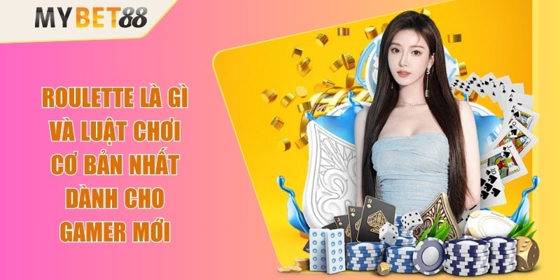 Roulette Là Gì Và Luật Chơi Cơ Bản Nhất Dành Cho Gamer Mới